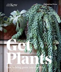 Cover image for Get Plants: How to bring green into your life