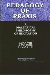 Cover image for Pedagogy of Praxis: A Dialectical Philosophy of Education