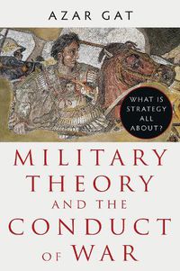 Cover image for Military Theory and the Conduct of War