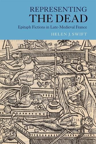 Cover image for Representing the Dead: Epitaph Fictions in Late-Medieval France