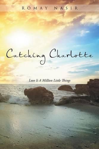 Catching Charlotte: Love Is A Million Little Things