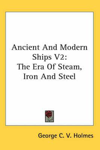 Cover image for Ancient and Modern Ships V2: The Era of Steam, Iron and Steel