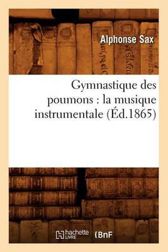 Cover image for Gymnastique Des Poumons: La Musique Instrumentale (Ed.1865)