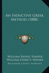 Cover image for An Inductive Greek Method (1888)