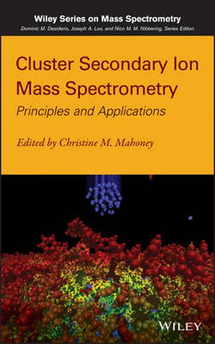 Cover image for Cluster Secondary Ion Mass Spectrometry: Principles and Applications