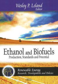 Cover image for Ethanol & Biofuels: Production, Standards & Potential