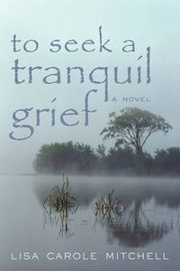 Cover image for To Seek a Tranquil Grief