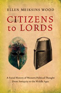 Cover image for Citizens to Lords: A Social History of Western Political Thought from Antiquity to the Late Middle Ages