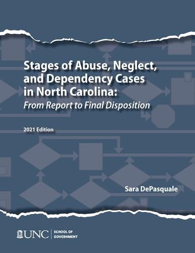 Cover image for Stages of Abuse, Neglect, and Dependency Cases in North Carolina: From Report to Final Disposition, 2021