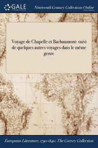 Cover image for Voyage de Chapelle Et Bachaumont: Suivi de Quelques Autres Voyages Dans Le Meme Genre