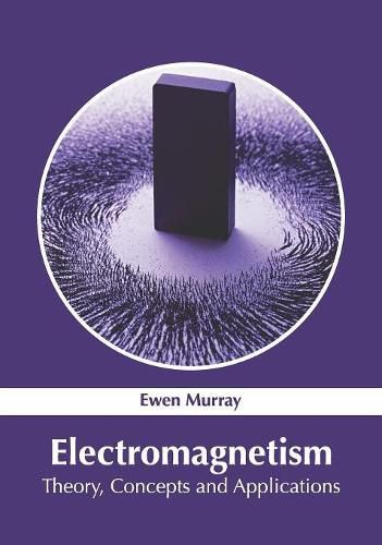 Cover image for Electromagnetism: Theory, Concepts and Applications