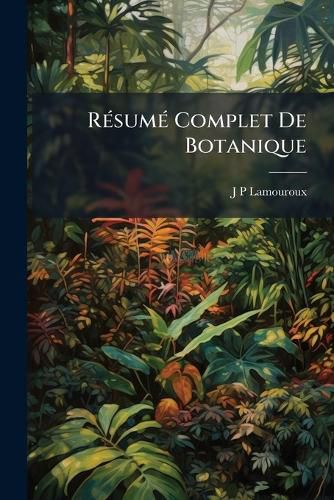 Cover image for Rsum Complet de Botanique: Orn de Planches