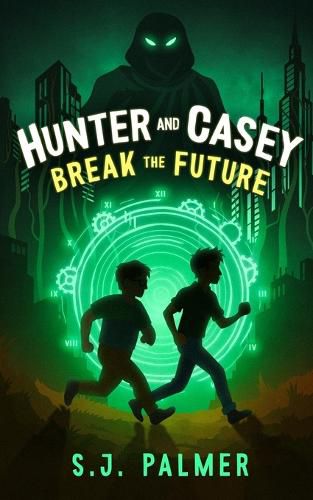 Cover image for Hunter and Casey Break the Future