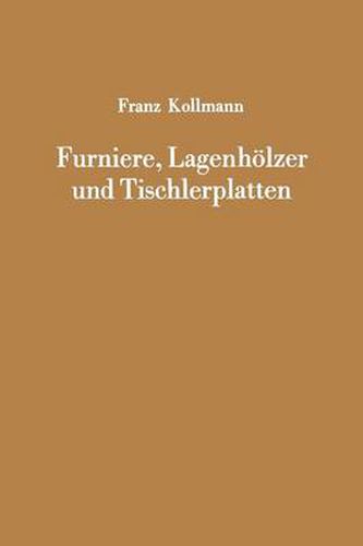 Cover image for Furniere, Lagenhoelzer und Tischlerplatten: Rohstoffe, Herstellung, Plankosten, Qualitatskontrolle usw.