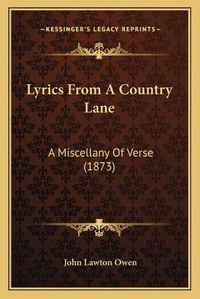 Cover image for Lyrics from a Country Lane: A Miscellany of Verse (1873)