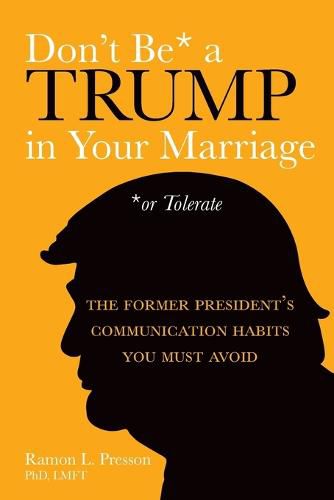 Cover image for Don't Be a Trump in Your Marriage: The Former President's Communication Habits You Must Avoid