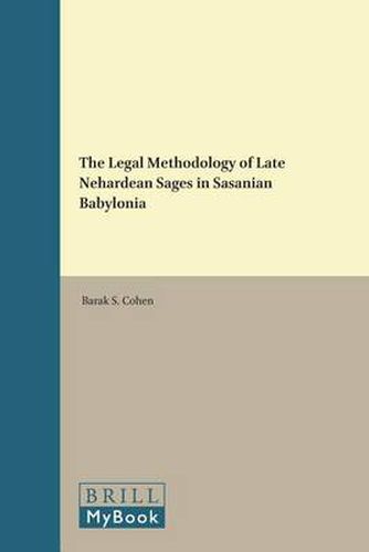 Cover image for The Legal Methodology of Late Nehardean Sages in Sasanian Babylonia