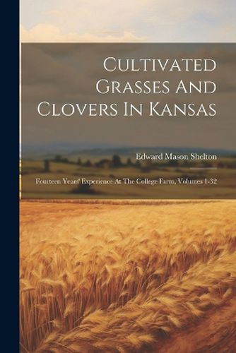 Cover image for Cultivated Grasses And Clovers In Kansas