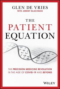 Cover image for The Patient Equation: The Precision Medicine Revolution in the Age of COVID-19 and Beyond