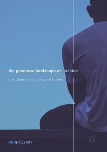 Cover image for The Gendered Landscape of Suicide: Masculinities, Emotions, and Culture