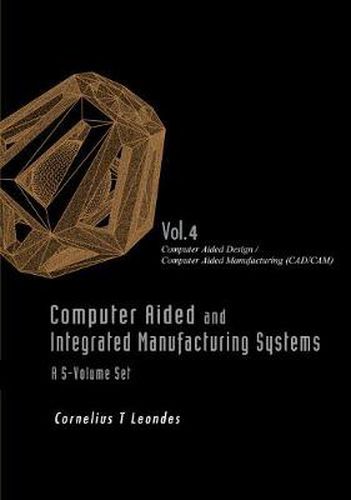 Cover image for Computer Aided And Integrated Manufacturing Systems - Volume 4: Computer Aided Design / Computer Aided Manufacturing (Cad/cam)