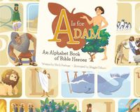 Cover image for A is for Adam: An Alphabet Book of Bible Heroes