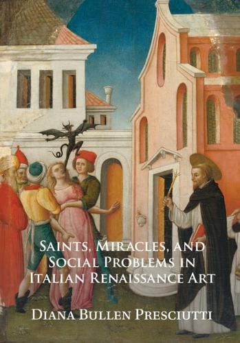 Cover image for Saints, Miracles, and Social Problems in Italian Renaissance Art