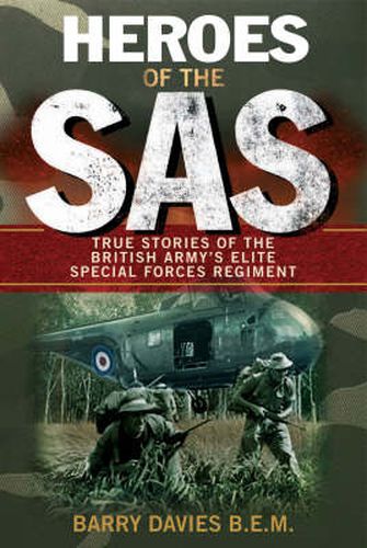 Heroes of the SAS: True Stories of the British Army's Elite Special Forces Regiment