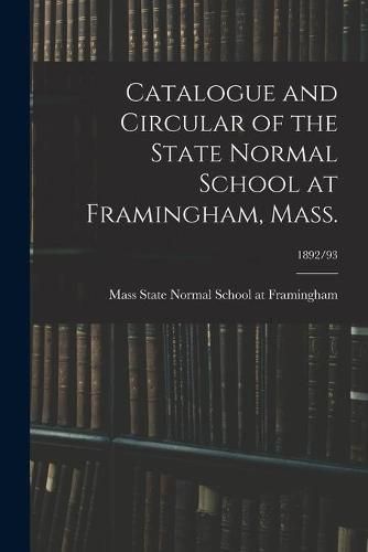 Cover image for Catalogue and Circular of the State Normal School at Framingham, Mass.; 1892/93