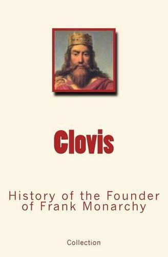 Cover image for Clovis: History of the Founder of Frank Monarchy