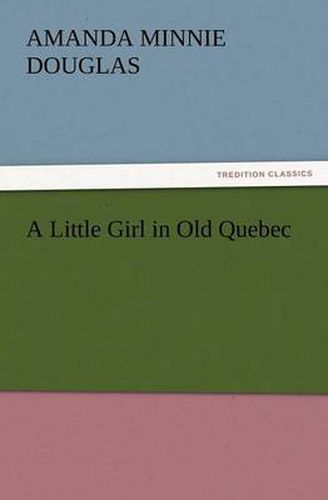 Cover image for A Little Girl in Old Quebec