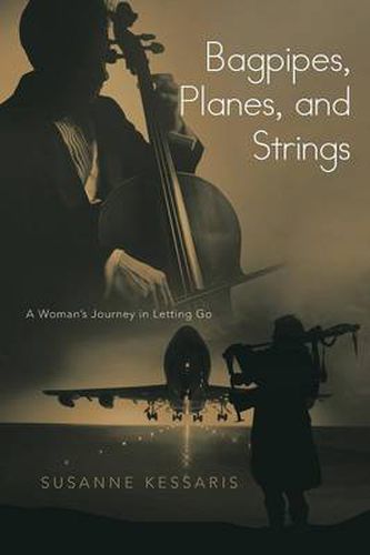 Cover image for Bagpipes, Planes, and Strings: A Woman's Journey in Letting Go