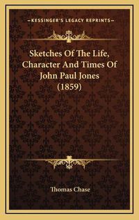 Cover image for Sketches of the Life, Character and Times of John Paul Jones (1859)