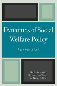 Cover image for Dynamics of Social Welfare Policy: Right versus Left