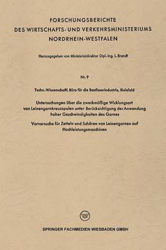 Cover image for Untersuchungen UEber Die Zweckmassige Wicklungsart Von Leinengarnkreuzspulen Unter Berucksichtigung Der Anwendung Hoher Geschwindigkeiten Des Garnes: Vorversuche Fur Zetteln Und Scharen Von Leinengarnen Auf Hochleistungsmaschinen