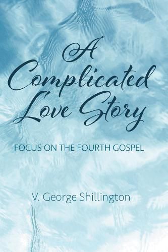 Cover image for A Complicated Love Story: Focus on the Fourth Gospel