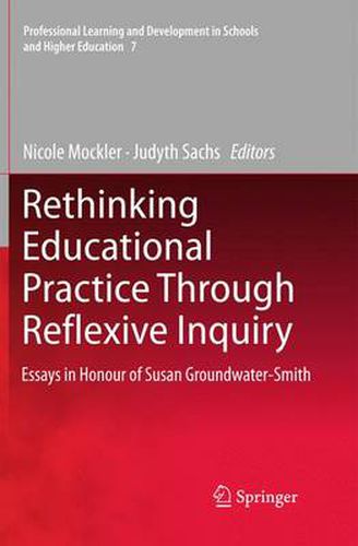 Cover image for Rethinking Educational Practice Through Reflexive Inquiry: Essays in Honour of Susan Groundwater-Smith