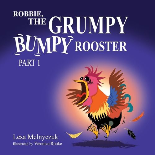 Cover image for Robbie, the Grumpy, Bumpy Rooster (Part 1)