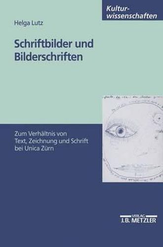 Cover image for Schriftbilder und Bilderschriften: Zum Verhaltnis von Text, Zeichnung und Schrift bei Unica Zurn