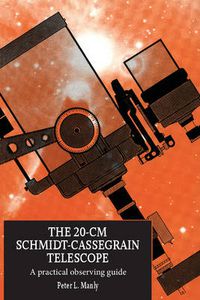 Cover image for The 20-cm Schmidt-Cassegrain Telescope: A Practical Observing Guide