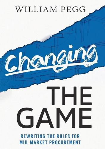 Cover image for Changing The Game: Rewriting the Rules for Mid-Market Procurement