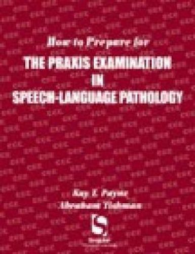 How to Prepare for the Praxis Examination in Speech-Language Pathology