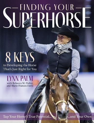 Cover image for Finding Your Super Horse: Lessons from Six Decades of Riding, Training and Loving Horses