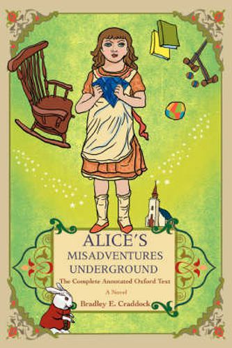 Cover image for Alice's Misadventures Underground: The Complete Annotated Oxford Text