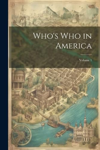 Cover image for Who's Who in America; Volume 1