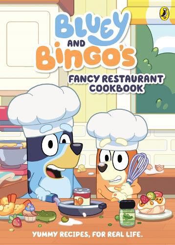 Cover image for Bluey: Bluey and Bingo's Fancy Restaurant Cookbook: Yummy recipes, for real life