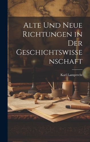 Cover image for Alte und Neue Richtungen in der Geschichtswissenschaft