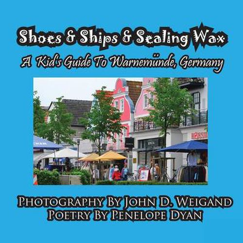 Cover image for Shoes & Ships & Sealing Wax---A Kids's Guide to Warnemunde, Germany