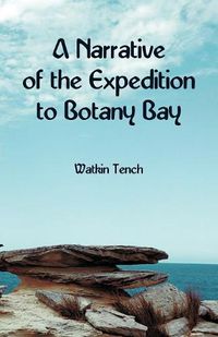 Cover image for A Narrative of the Expedition to Botany Bay