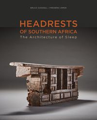 Cover image for Headrests of Southern Africa: The architecture of sleep - KwaZulu-Natal, Eswatini and Limpopo